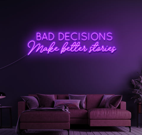 Bad Decisions Make Better Stories LED Neon Sign