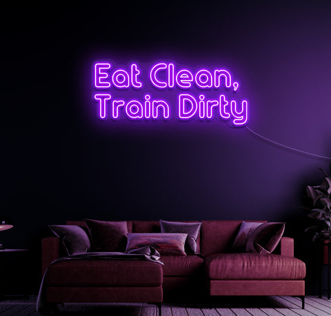 Eat Clean Train Dirty LED Neon Sign