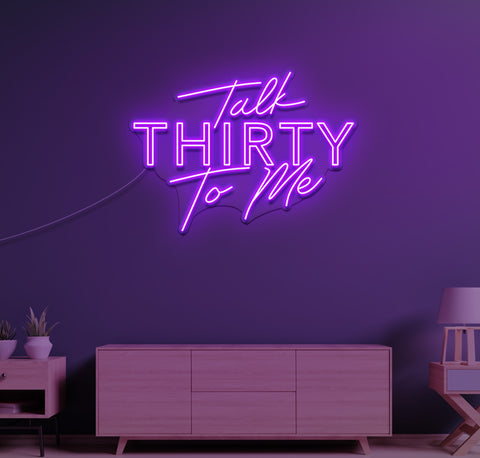 Talk Thirty To Me LED Neon Sign