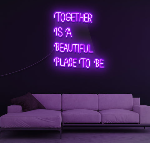 Together Is A Beautiful Place To Be LED Neon Sign