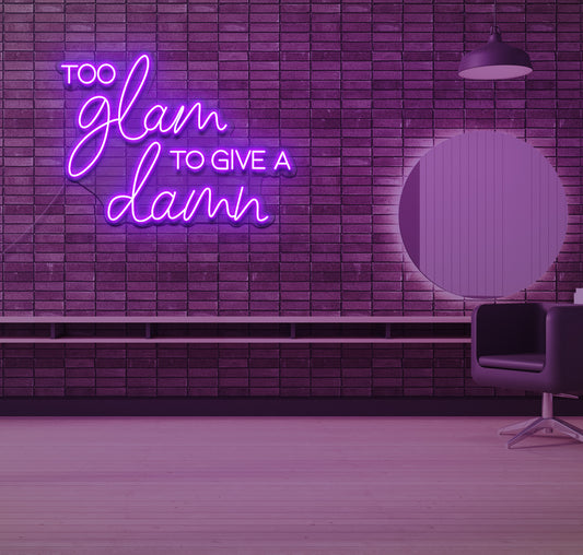 To Glam To Give a Dam LED Neon Sign