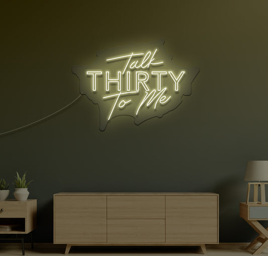 Talk Thirty To Me LED Neon Sign