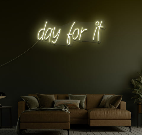 day for it LED Neon Sign