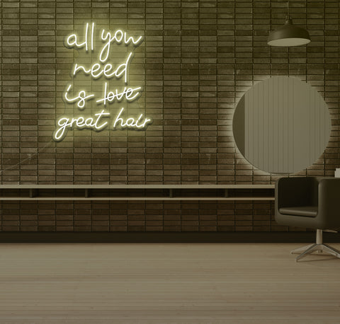 All You Need is Great Hair LED Neon Sign