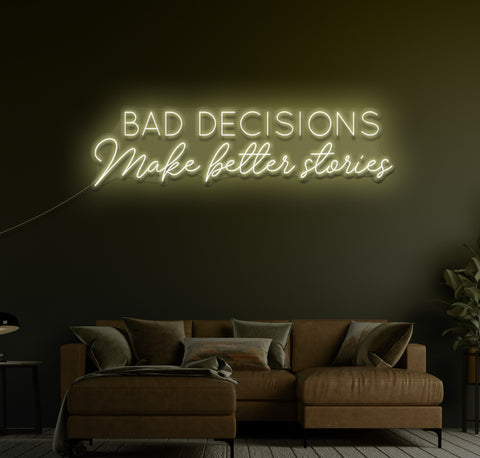 Bad Decisions Make Better Stories LED Neon Sign