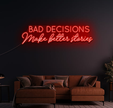 Bad Decisions Make Better Stories LED Neon Sign