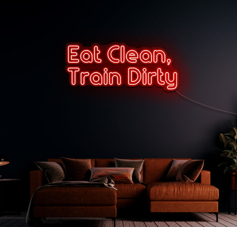 Eat Clean Train Dirty LED Neon Sign