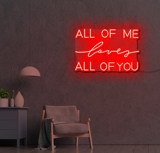 ALL OF Me loves ALL OF YOU LED Neon Sign