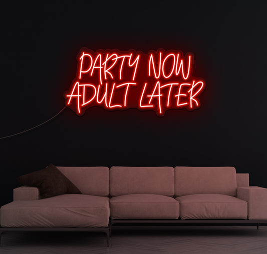 Party Now Adult Later LED Neon Sign