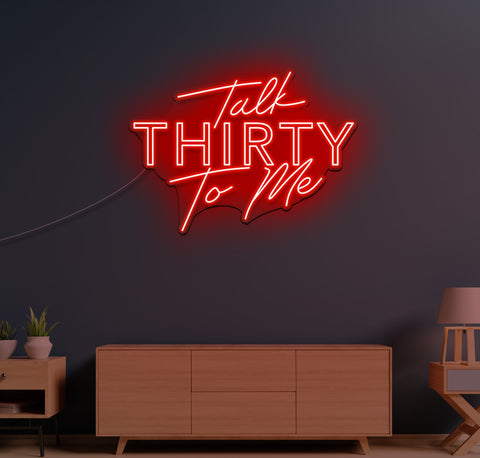 Talk Thirty To Me LED Neon Sign