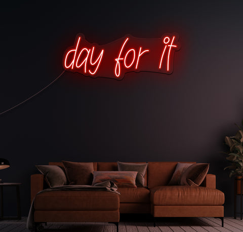 day for it LED Neon Sign