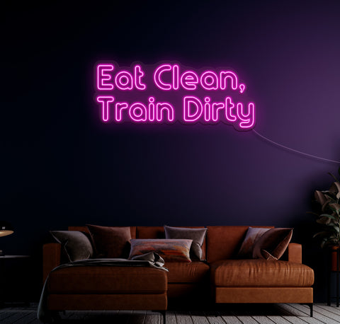 Eat Clean Train Dirty LED Neon Sign