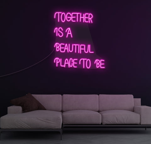 Together Is A Beautiful Place To Be LED Neon Sign