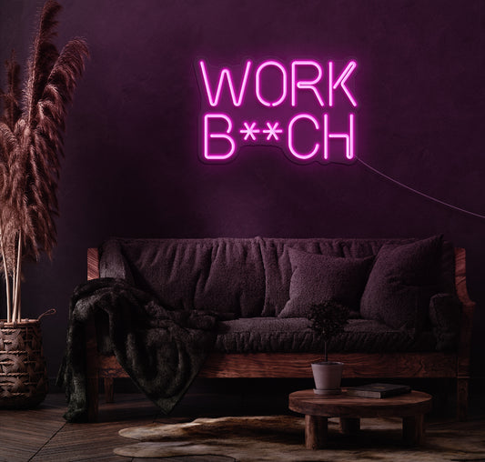 Work B**ch LED Neon Sign