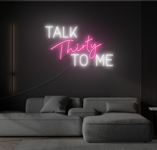 Talk Thirty To Me LED Neon Sign