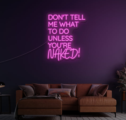 Don't Tell Me What To Do LED Neon Sign