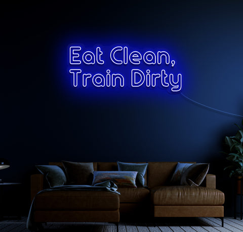 Eat Clean Train Dirty LED Neon Sign