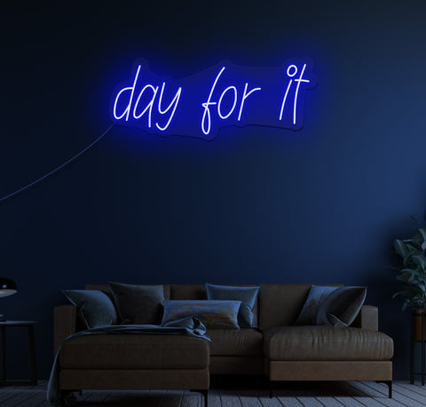 day for it LED Neon Sign