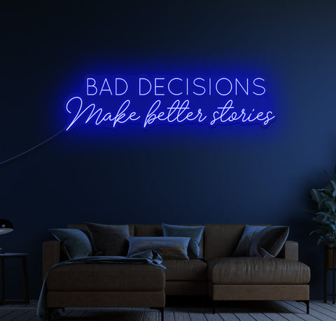 Bad Decisions Make Better Stories LED Neon Sign