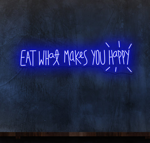 Eat What Makes You Happy LED Neon Sign