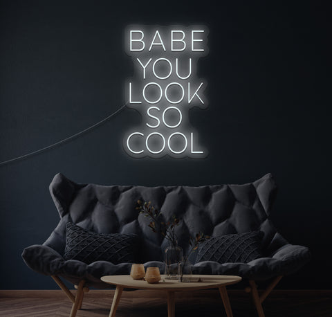 Babe You Look So Cool LED Neon Sign