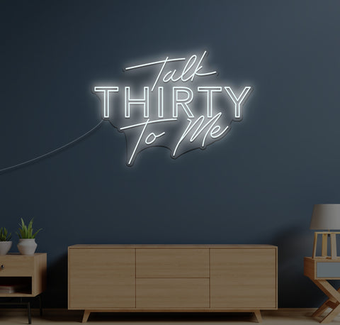 Talk Thirty To Me LED Neon Sign