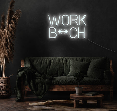 Work B**ch LED Neon Sign