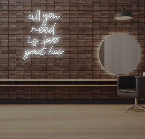 All You Need is Great Hair LED Neon Sign