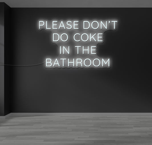 Please Don't Do Coke in The Bathroom LED Neon Sign