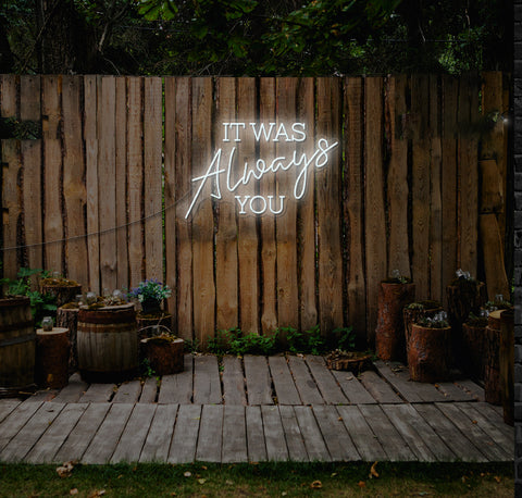 IT WAS Always YOU LED Neon Sign