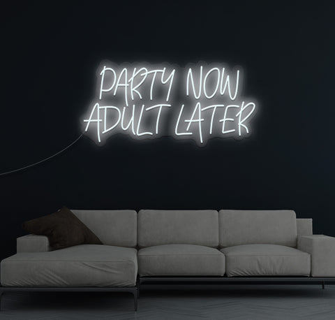 Party Now Adult Later LED Neon Sign