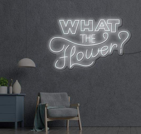 What The Flower LED Neon Sign