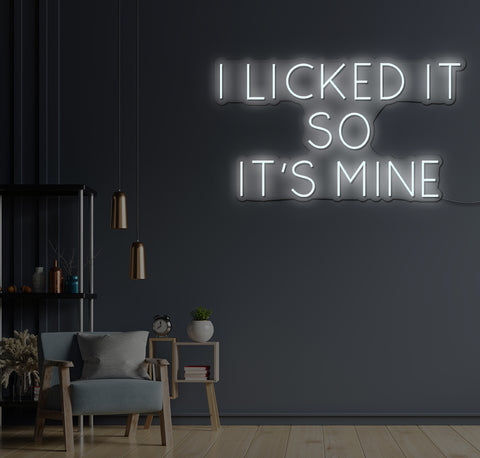 I Licked It So It's Mine LED Neon Sign