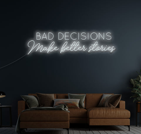 Bad Decisions Make Better Stories LED Neon Sign