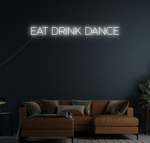 Eat Drink Dance LED Neon Sign