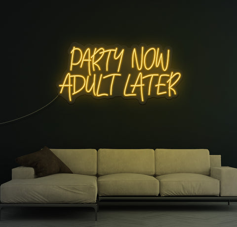 Party Now Adult Later LED Neon Sign