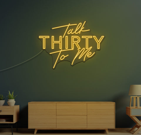 Talk Thirty To Me LED Neon Sign