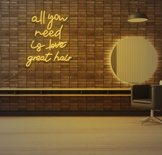 All You Need is Great Hair LED Neon Sign