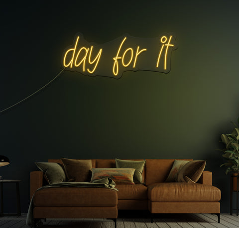 day for it LED Neon Sign