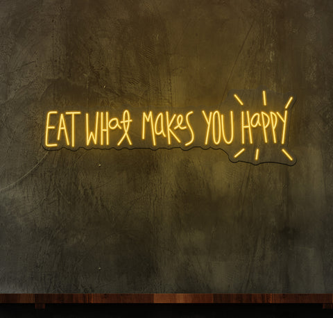 Eat What Makes You Happy LED Neon Sign