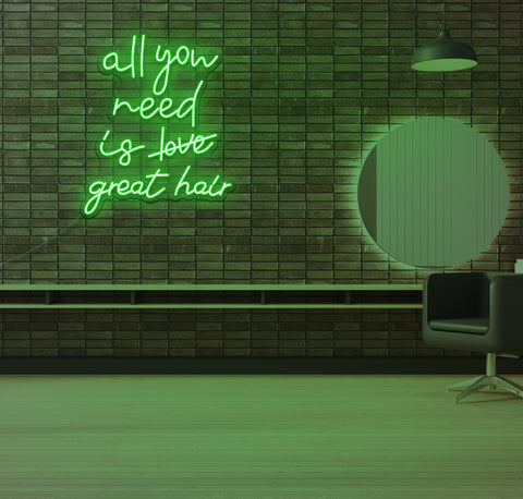 All You Need is Great Hair LED Neon Sign