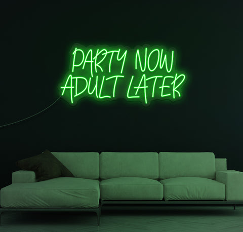 Party Now Adult Later LED Neon Sign