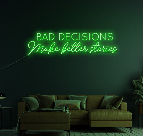 Bad Decisions Make Better Stories LED Neon Sign