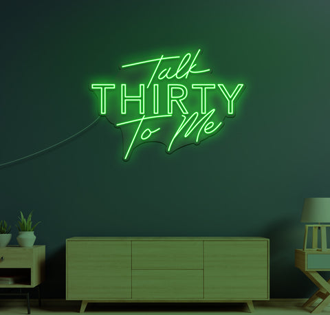 Talk Thirty To Me LED Neon Sign