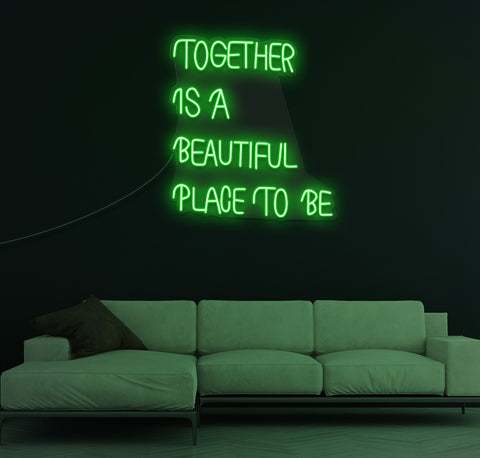 Together Is A Beautiful Place To Be LED Neon Sign