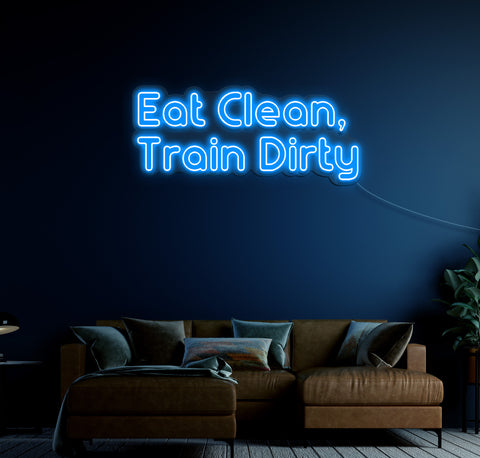 Eat Clean Train Dirty LED Neon Sign