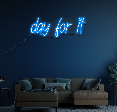 day for it LED Neon Sign