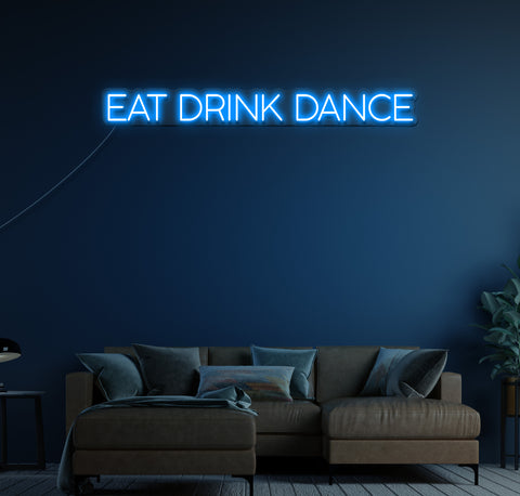 Eat Drink Dance LED Neon Sign