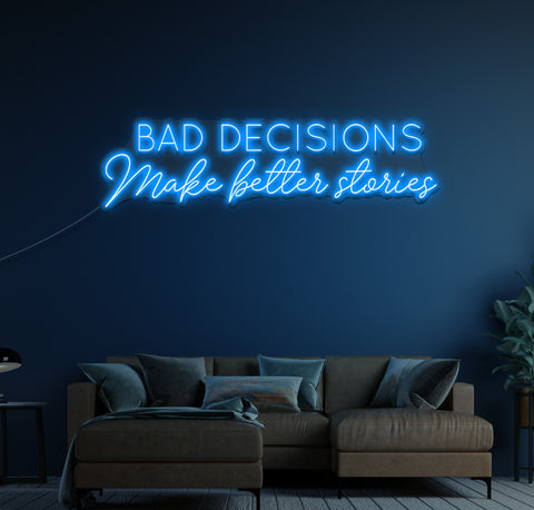 Bad Decisions Make Better Stories LED Neon Sign