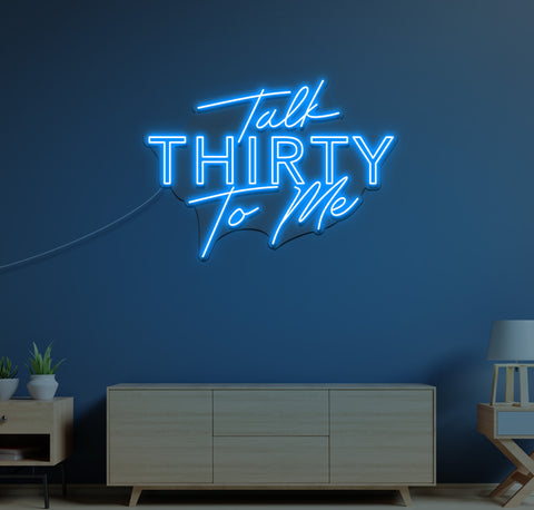 Talk Thirty To Me LED Neon Sign